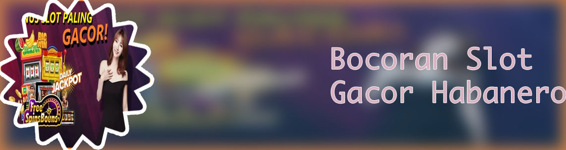 Bo slot gacor habanero